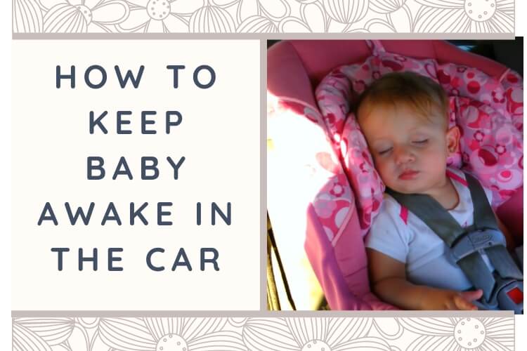 How to Keep Baby Awake in the Car