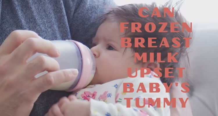 Can frozen breast milk upset baby's tummy