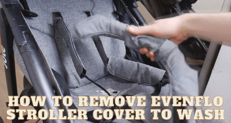 How To Remove Evenflo Stroller Cover To Wash