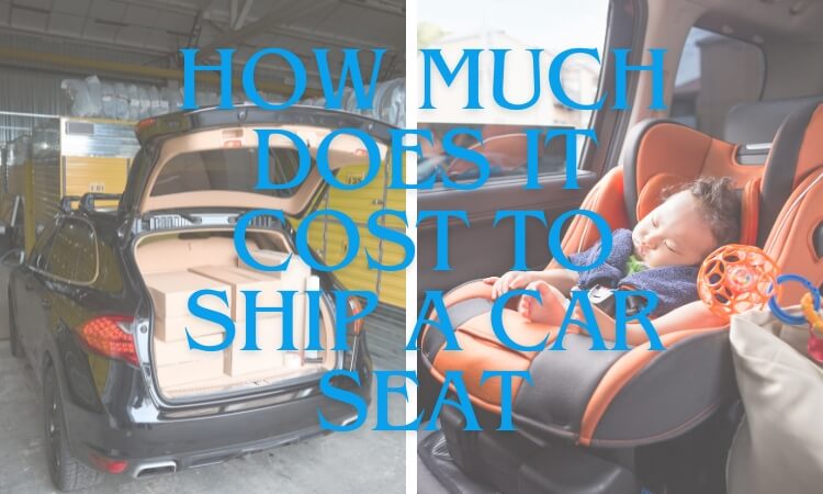 How Much Does It Cost To Ship A Car Seat