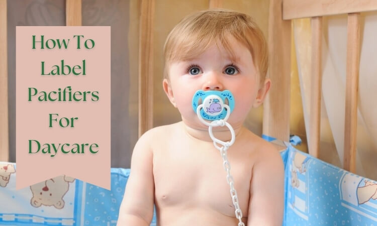 How To Label Pacifiers For Daycare