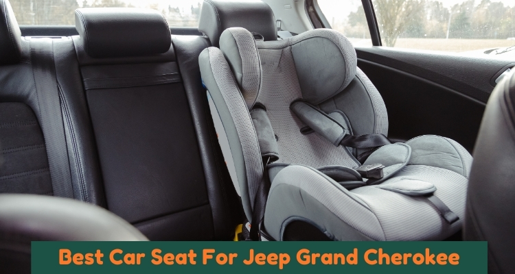 Best Car Seat For Jeep Grand Cherokee