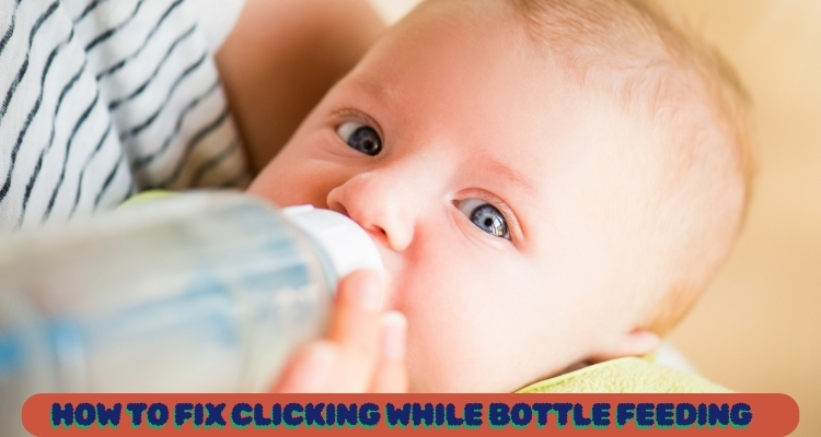 How To Fix Clicking While Bottle Feeding