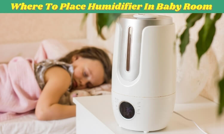 Where To Place Humidifier In Baby Room