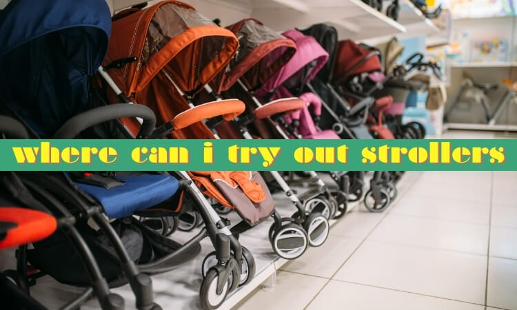 where can i try out strollers